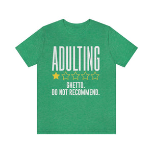 Adulting. Do not recommend
