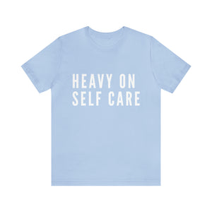 Heavy on self care
