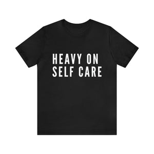Heavy on self care