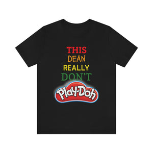 This Dean Really Don't Play-doh Tee
