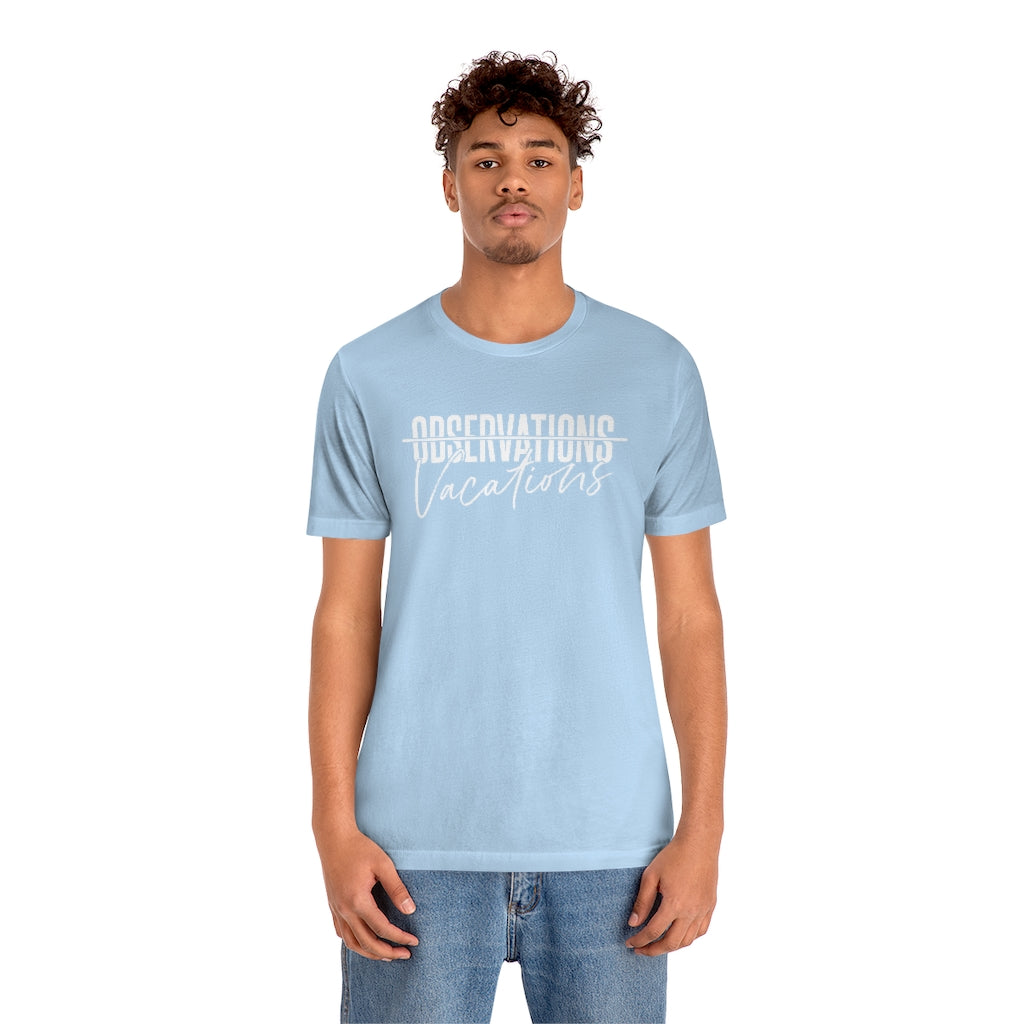 Vacations > Observations Tee