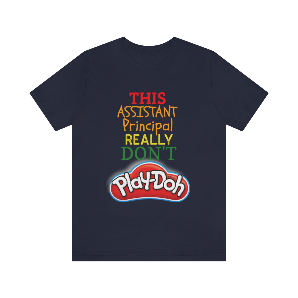 This Assistant Principal Really Don't Play-doh Tee